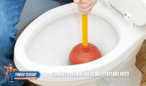 Tuvalet Tıkanıklığı Açma Fiyatları 2023