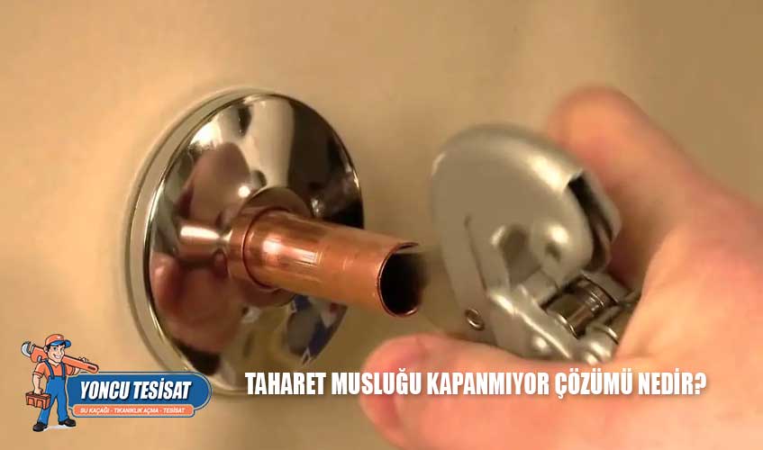 Taharet Musluğu Kapanmıyor Çözümü Nedir?