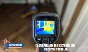 Ev Sahiplerinin En Sık Karşılaştığı Su Kaçağı Sorunları