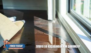 Evdeki su kaçağından kim sorumlu