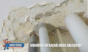 Giderdeki su kaçağı nasıl anlaşılır?