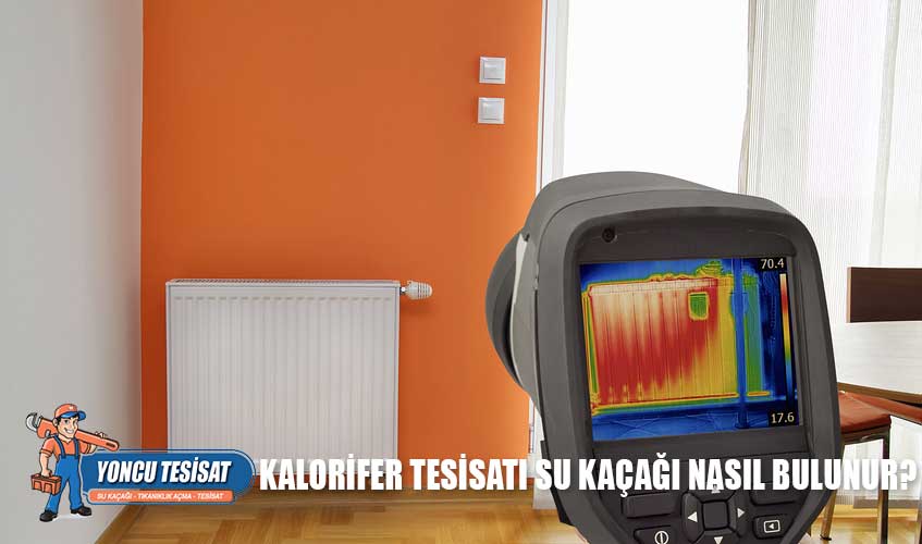 Kalorifer tesisatı su kaçağı nasıl bulunur?