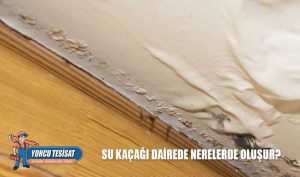 Su Kaçağı Dairede Nerelerde Oluşur?