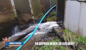 Su deposu neden su kaçırır?